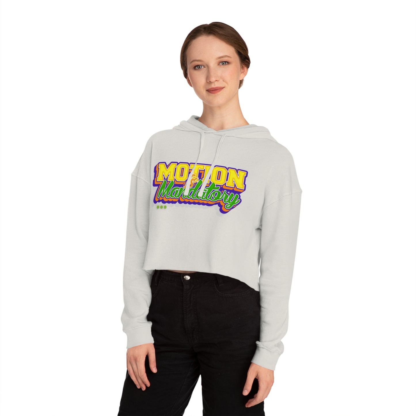 Motion Is Mandatory Women’s Cropped Hooded Sweatshirt