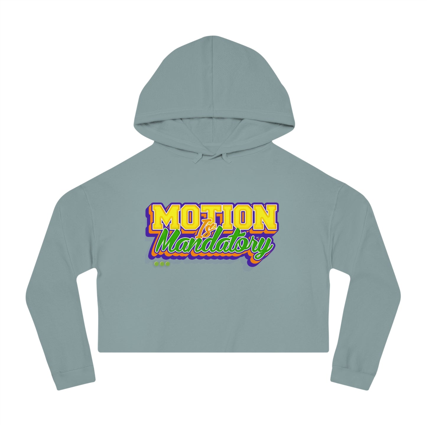 Motion Is Mandatory Women’s Cropped Hooded Sweatshirt