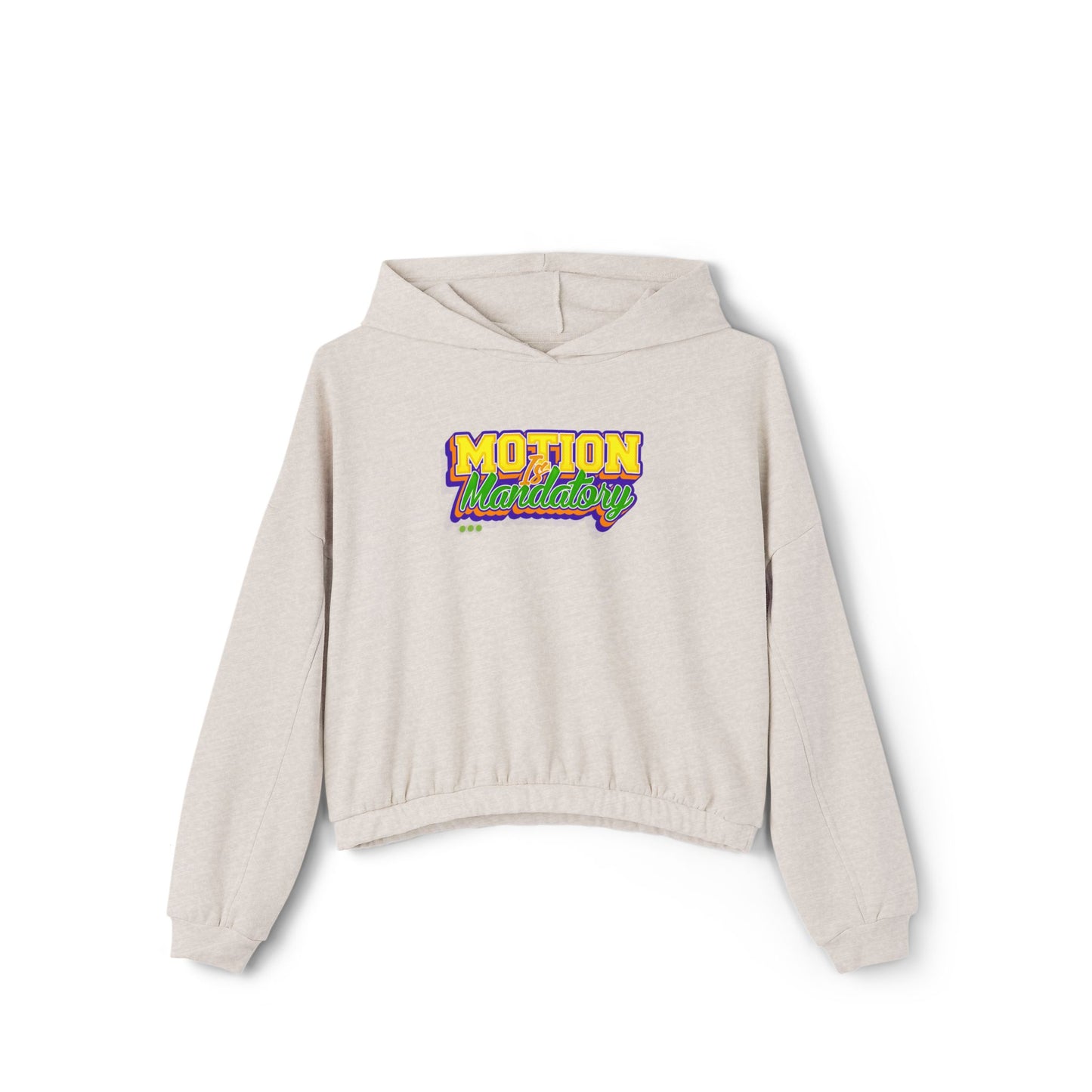 Motion Is Mandatory Women's Cinched Bottom Hoodie