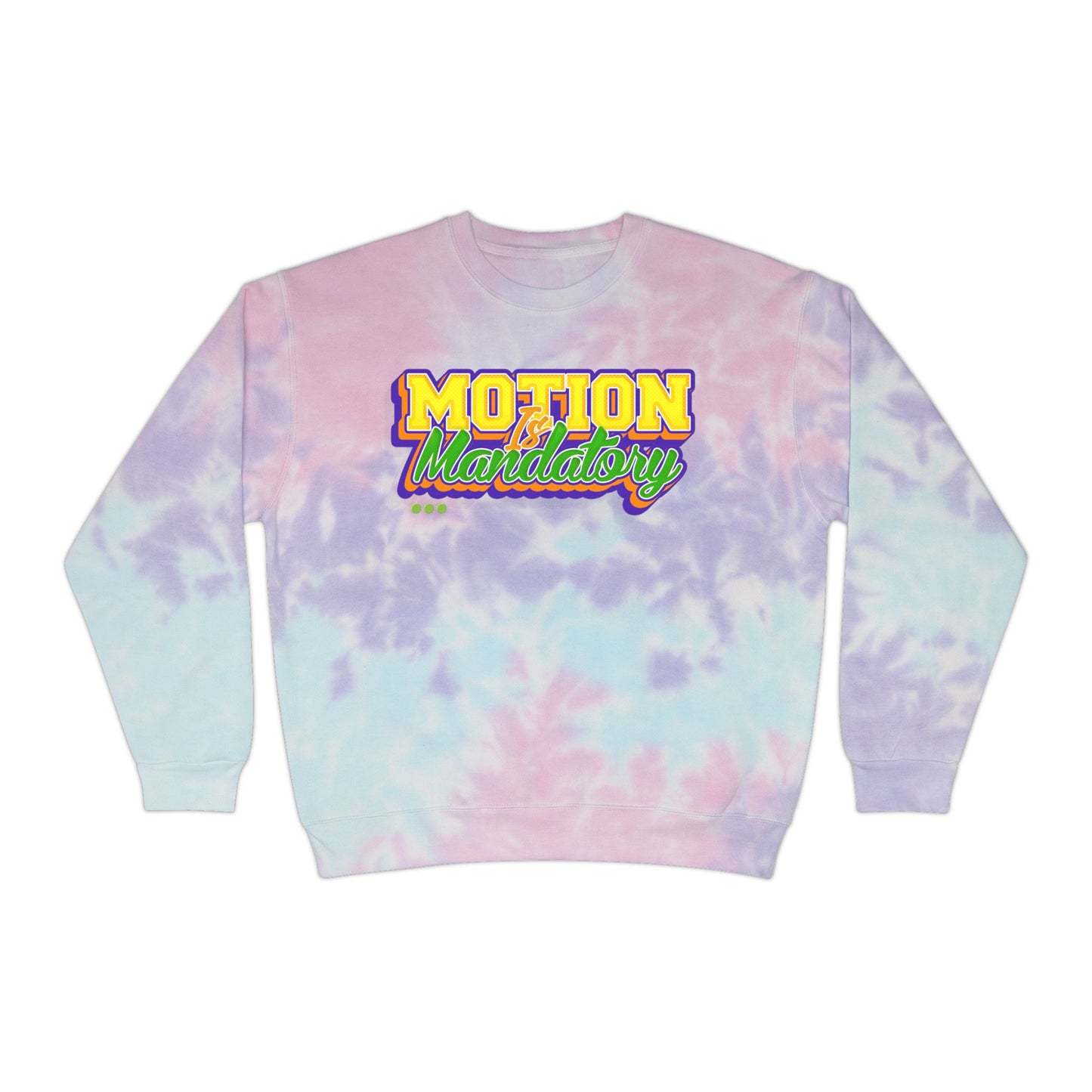 Motion Is Mandatory Unisex Tie-Dye Sweatshirt