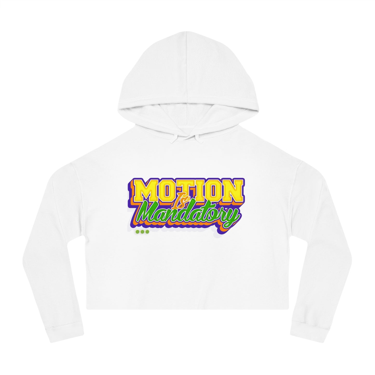 Motion Is Mandatory Women’s Cropped Hooded Sweatshirt