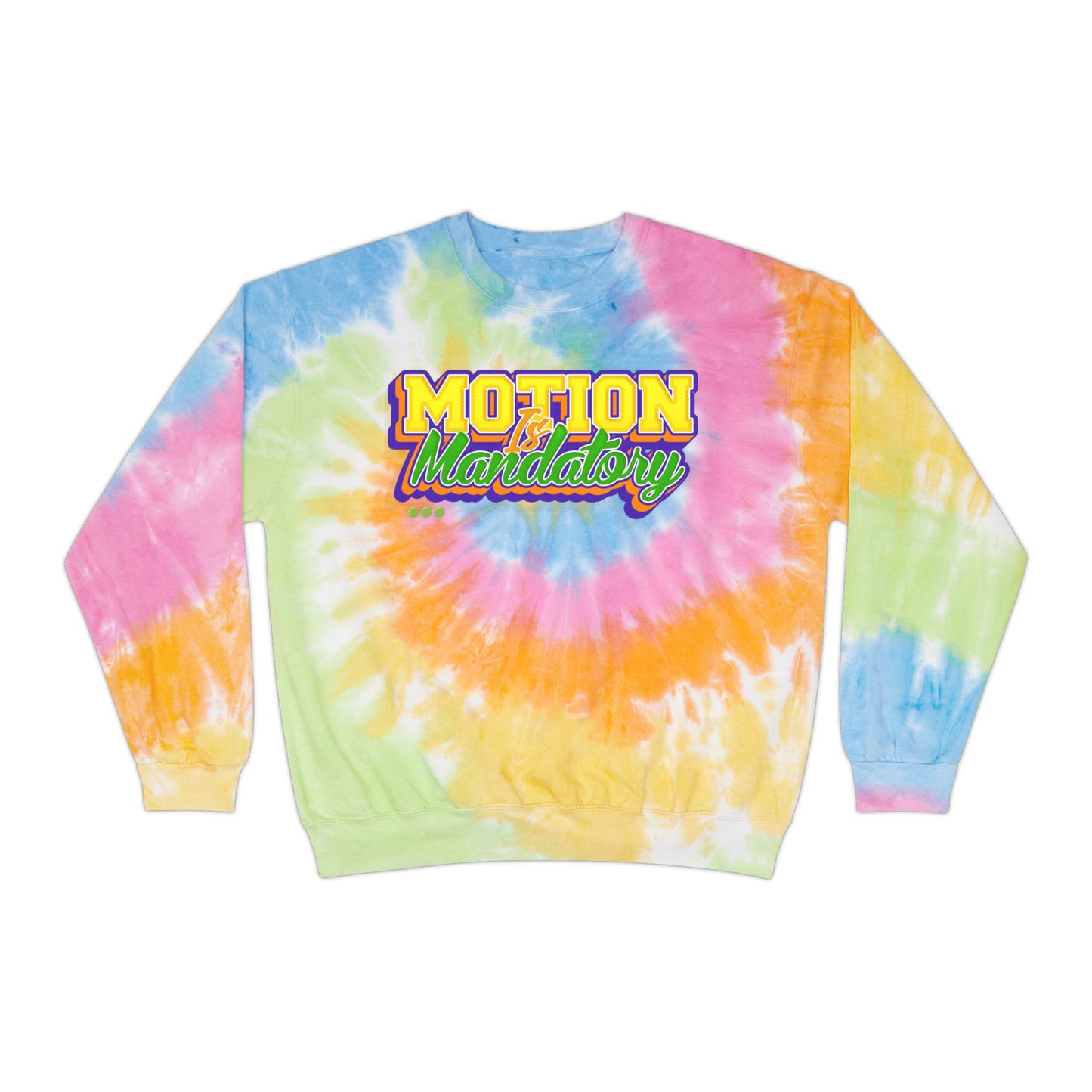 Motion Is Mandatory Unisex Tie-Dye Sweatshirt