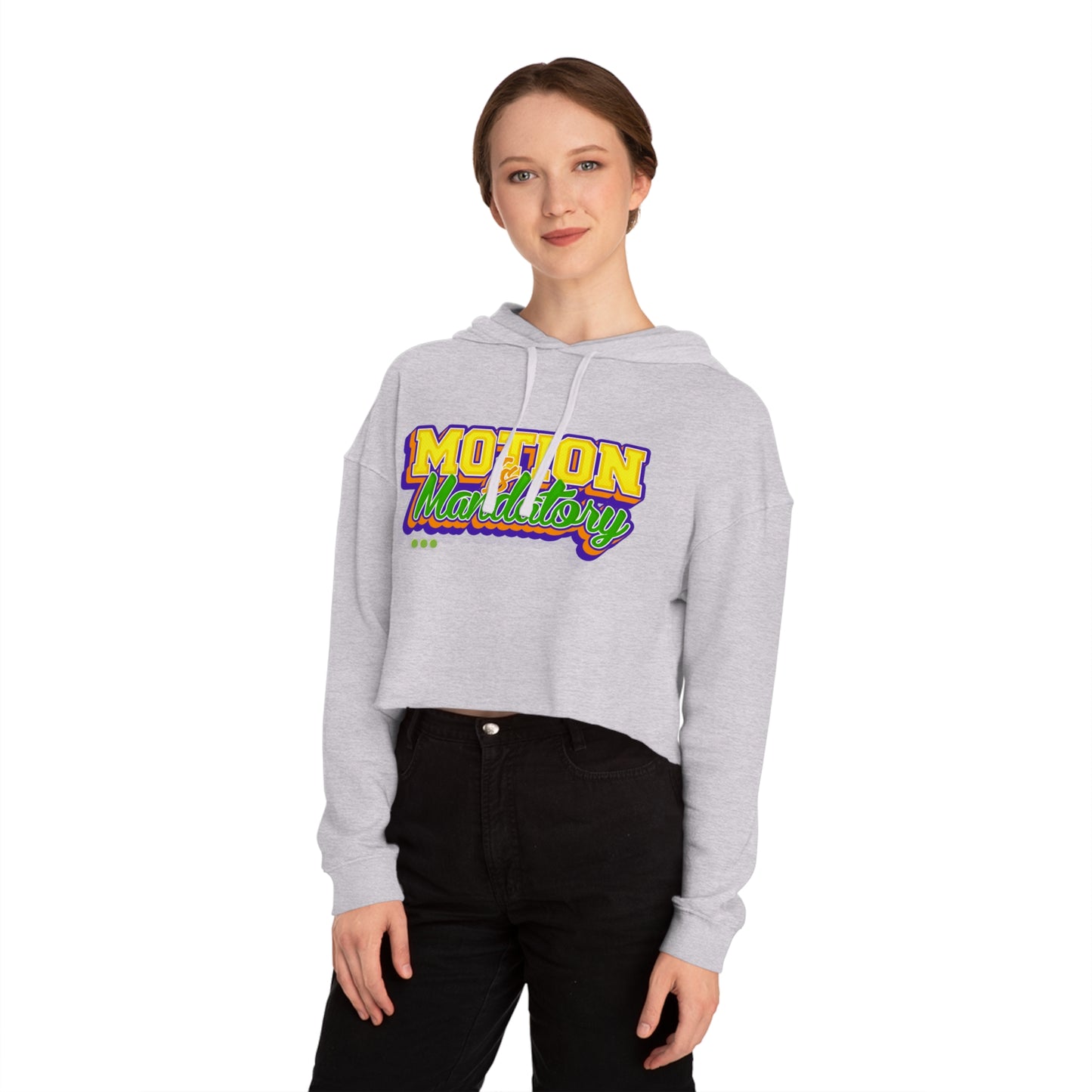 Motion Is Mandatory Women’s Cropped Hooded Sweatshirt