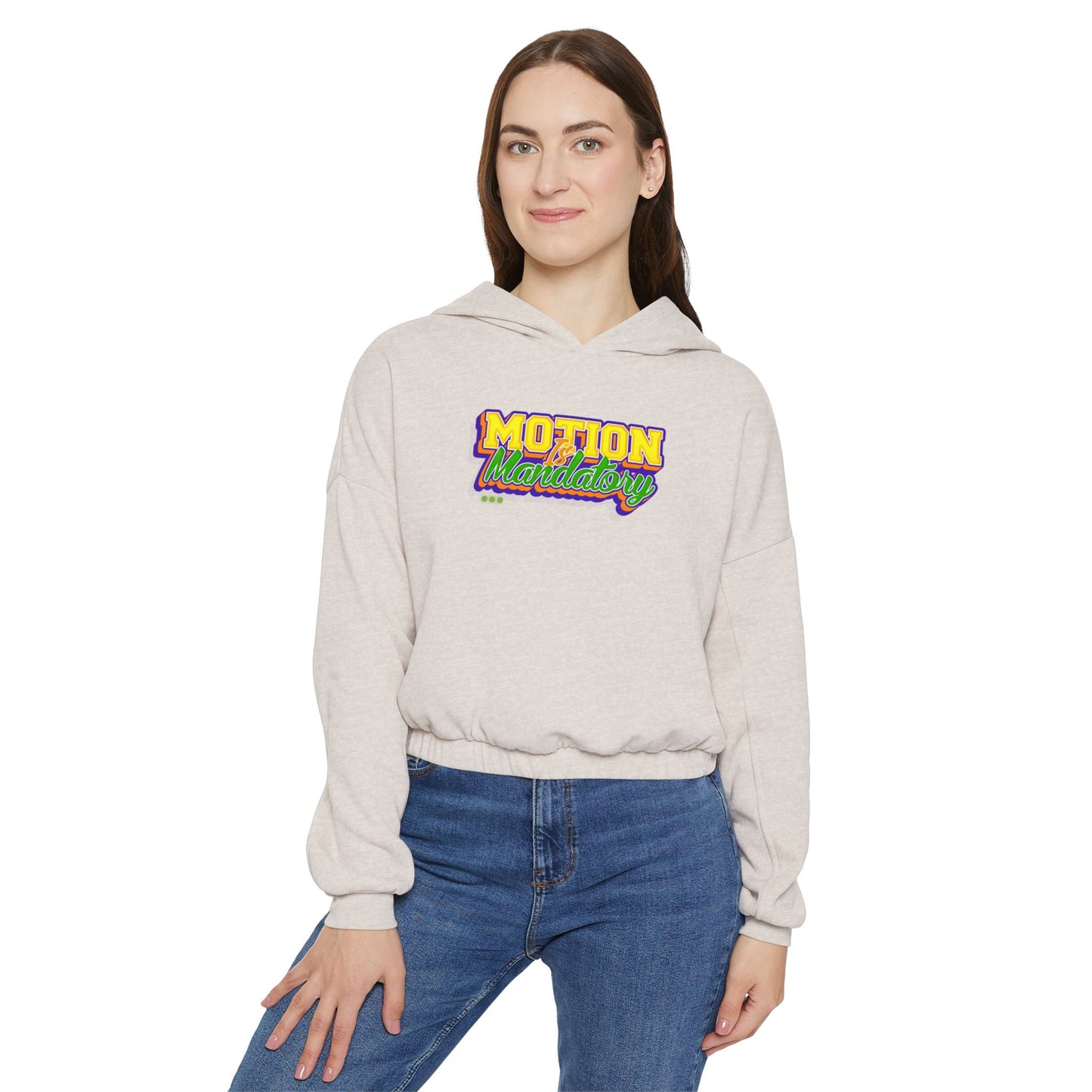 Motion Is Mandatory Women's Cinched Bottom Hoodie
