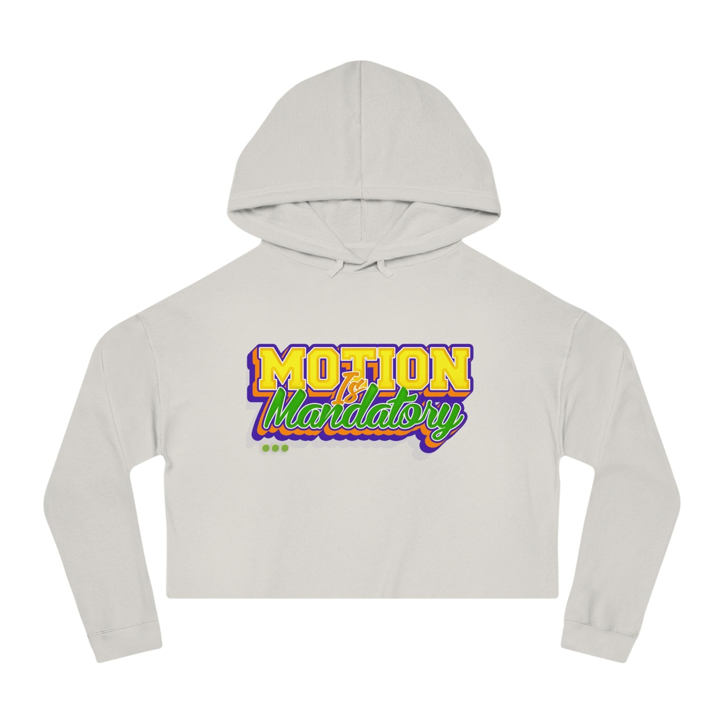 Motion Is Mandatory Women’s Cropped Hooded Sweatshirt