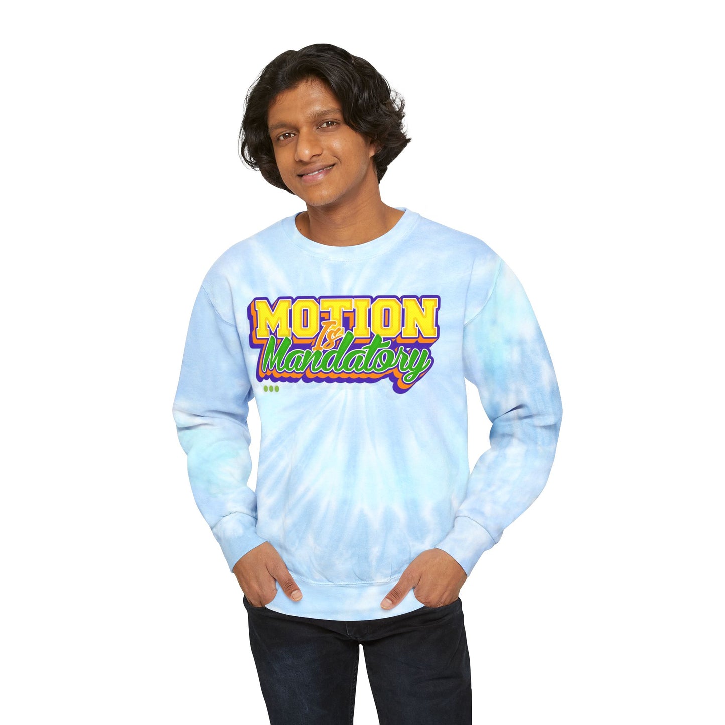 Motion Is Mandatory Unisex Tie-Dye Sweatshirt