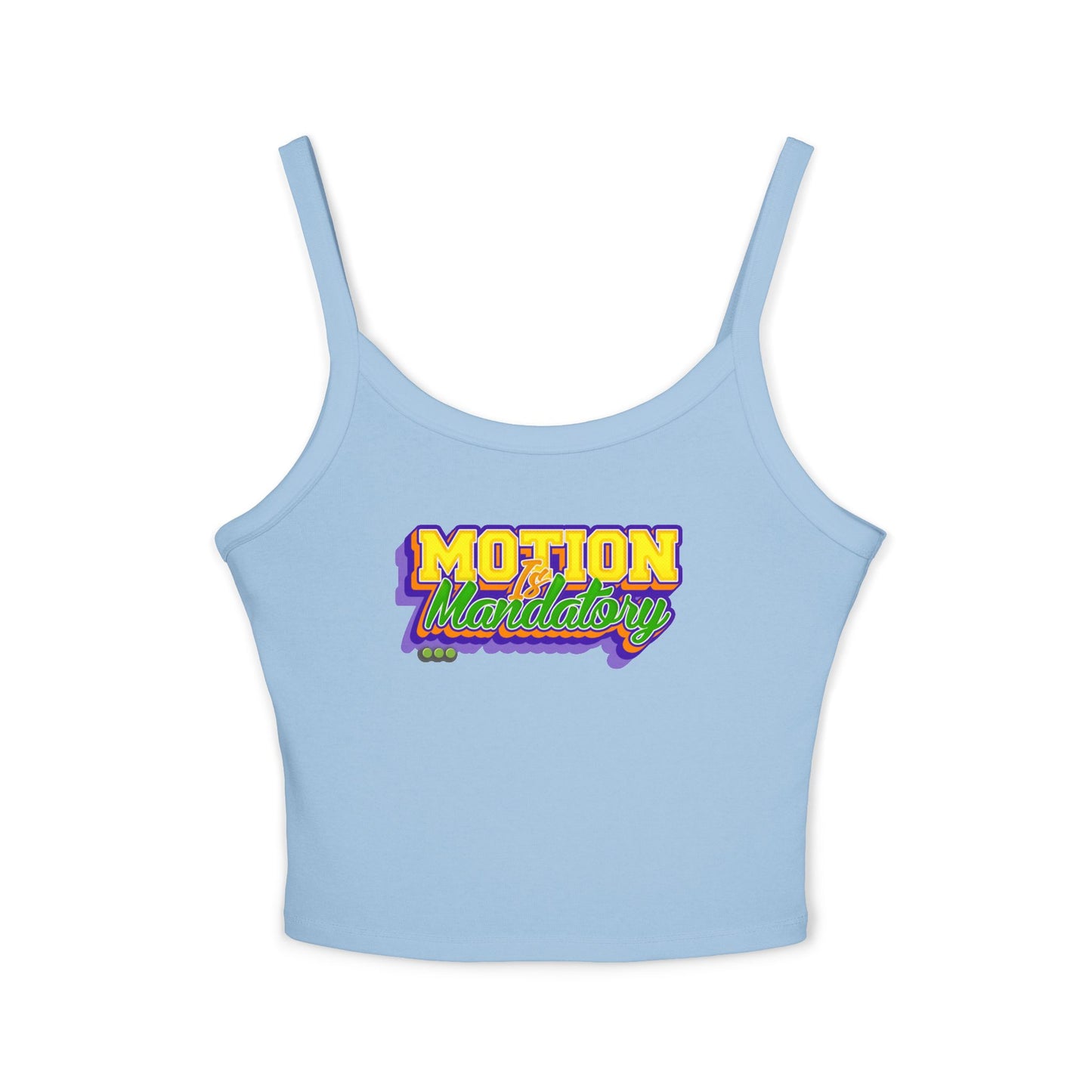 Motion Is Mandatory Women's Spaghetti Strap Tank Top