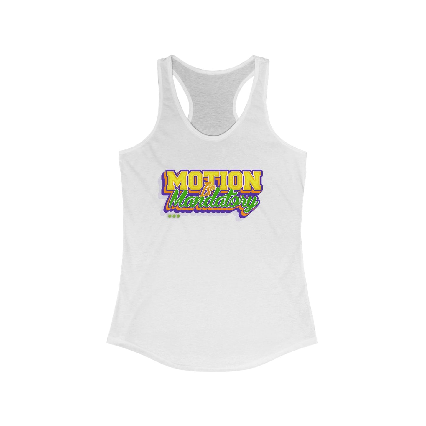 Motion Is Mandatory Women's Ideal Racerback Tank