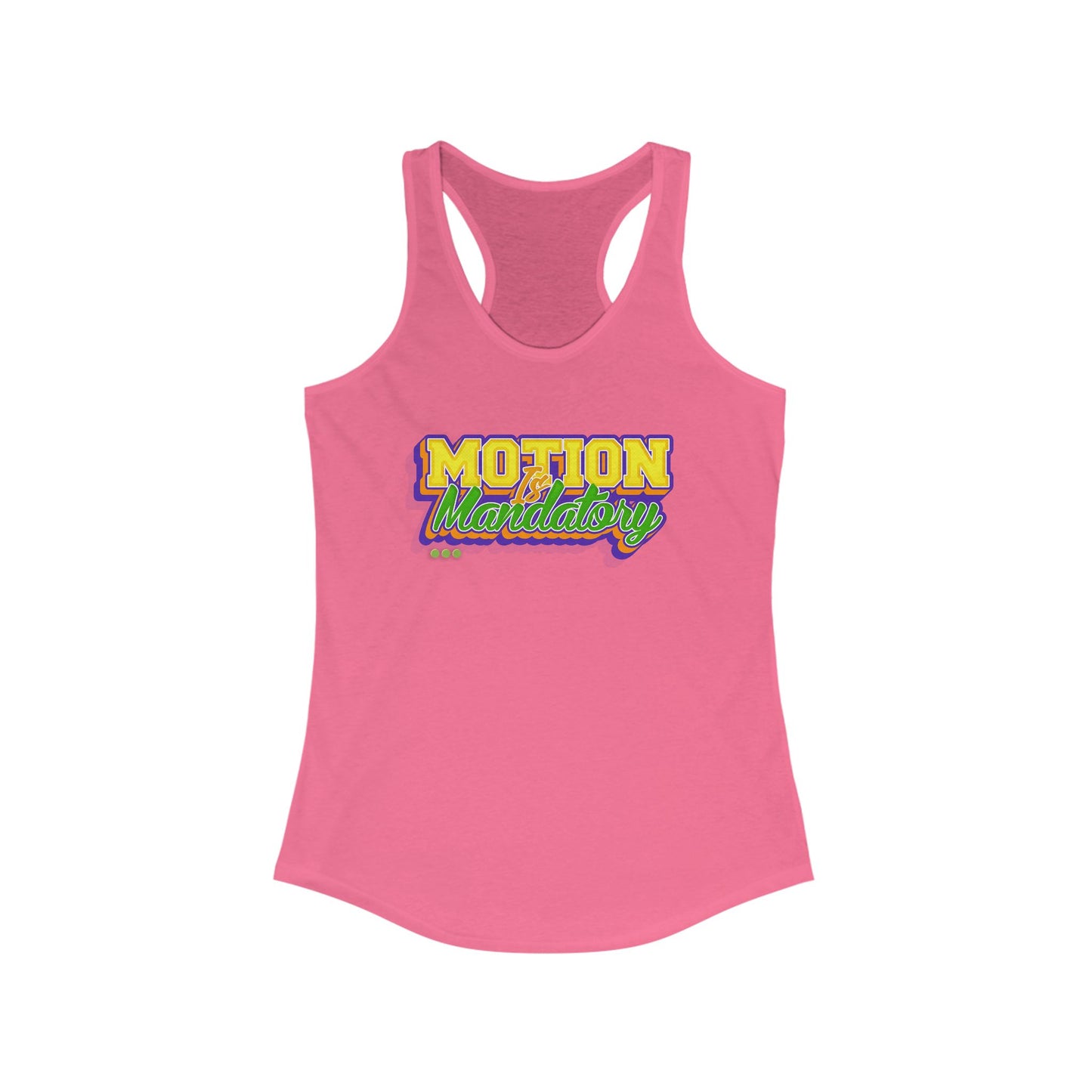 Motion Is Mandatory Women's Ideal Racerback Tank