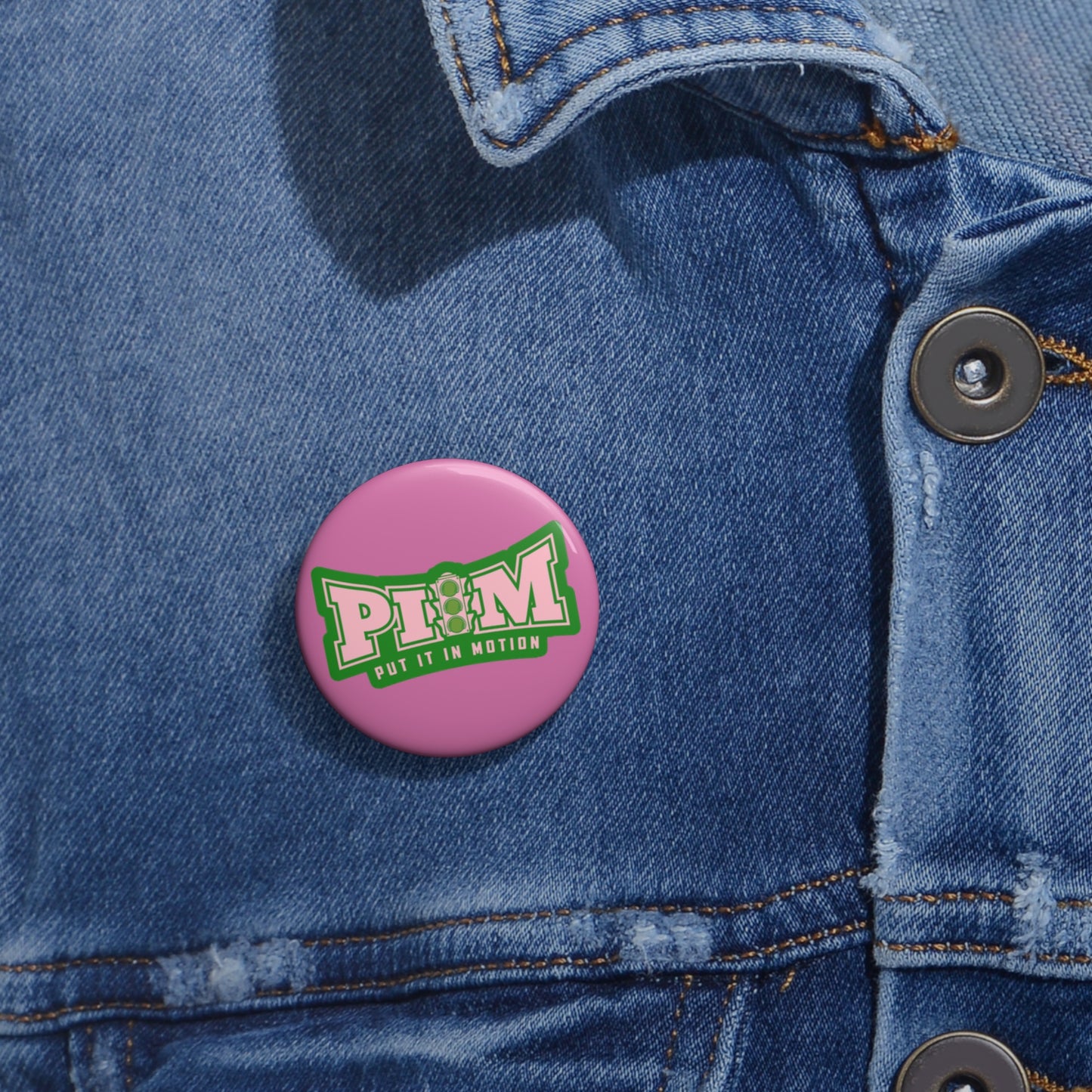 Put It In Motion Custom Pin Buttons