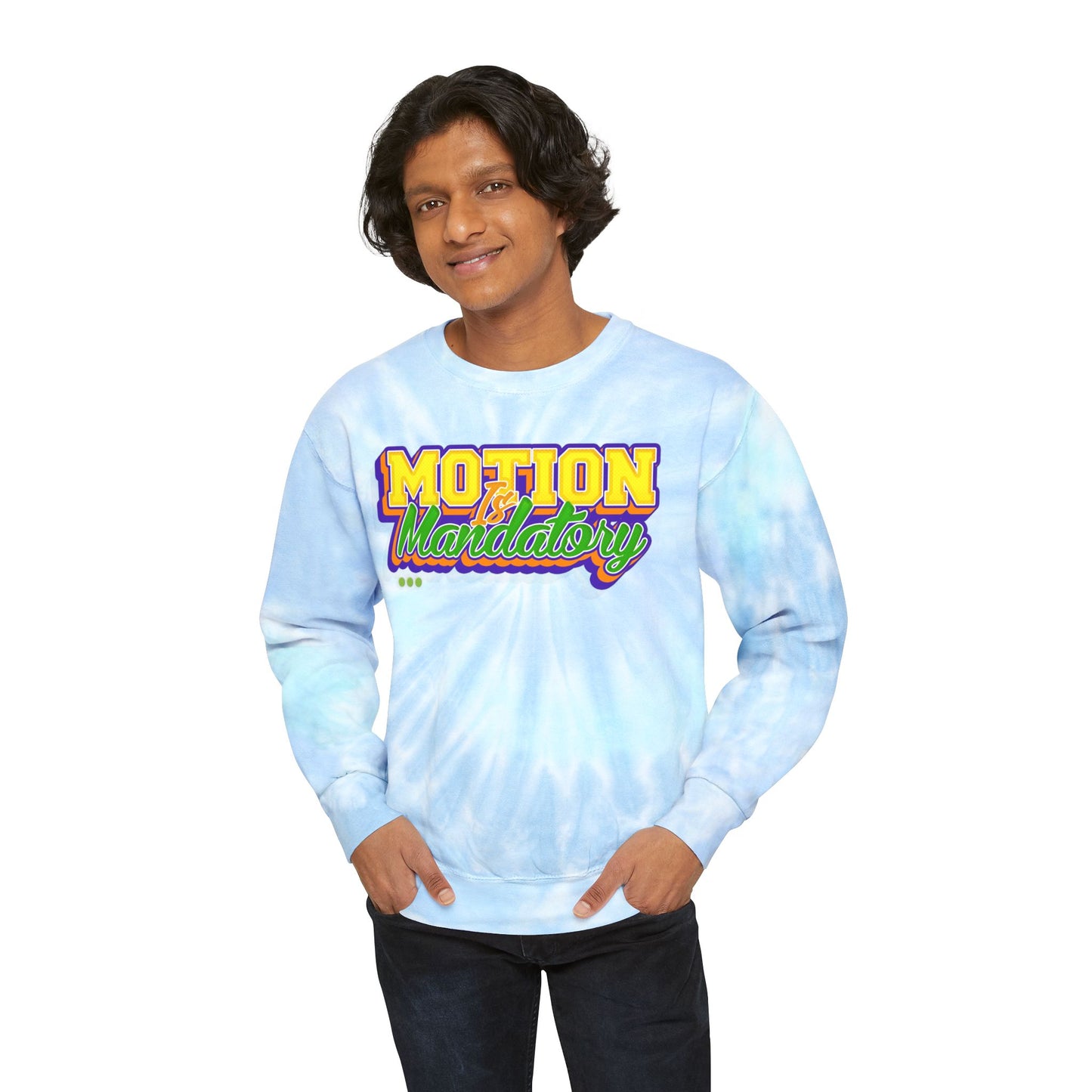 Motion Is Mandatory Unisex Tie-Dye Sweatshirt