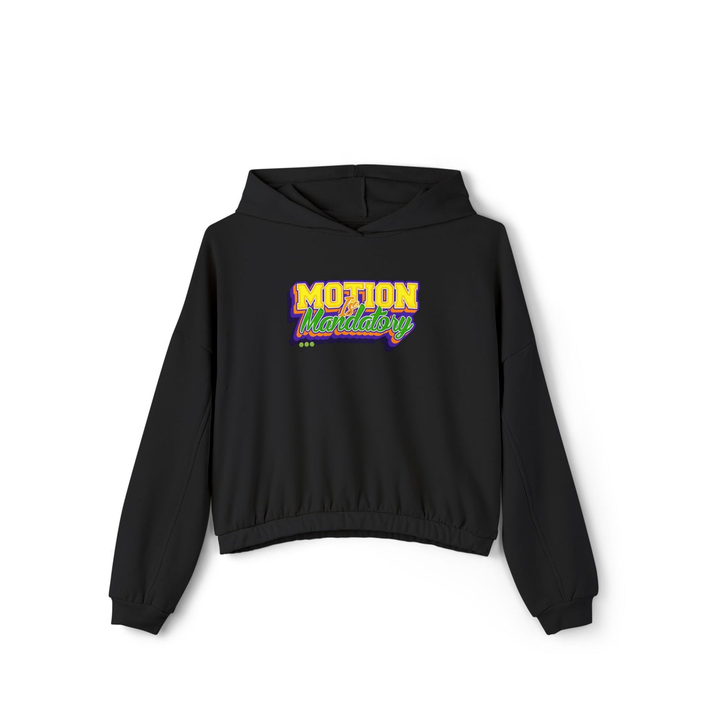 Motion Is Mandatory Women's Cinched Bottom Hoodie