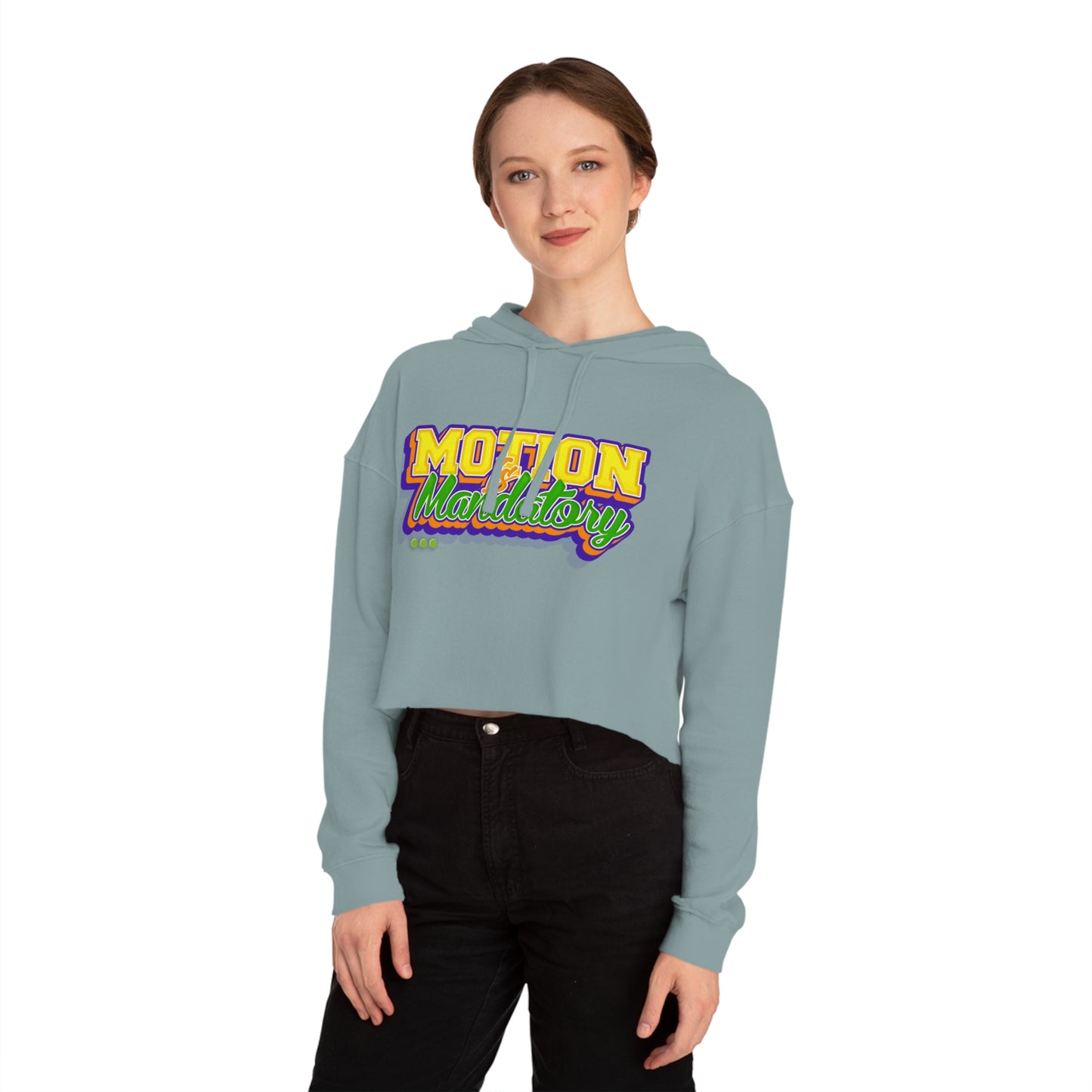 Motion Is Mandatory Women’s Cropped Hooded Sweatshirt