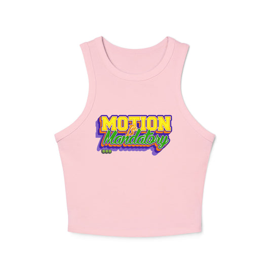 Motion Is Mandatory Women's Micro Rib Racer Tank Top
