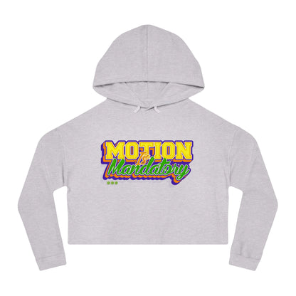 Motion Is Mandatory Women’s Cropped Hooded Sweatshirt