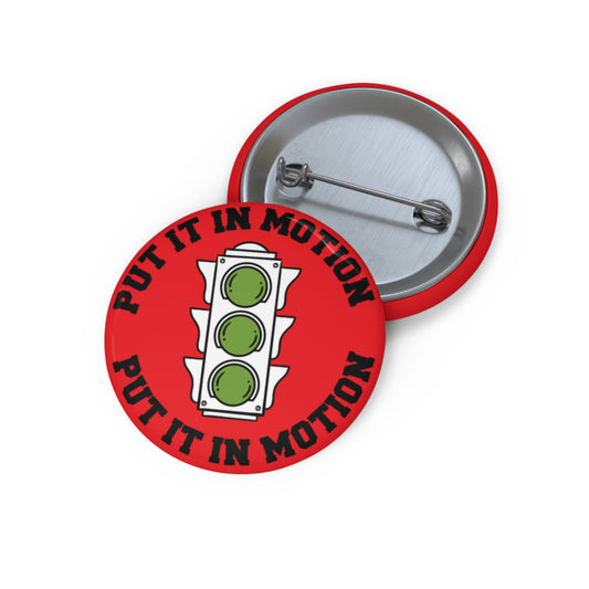 Put It In Motion Custom Pin Buttons