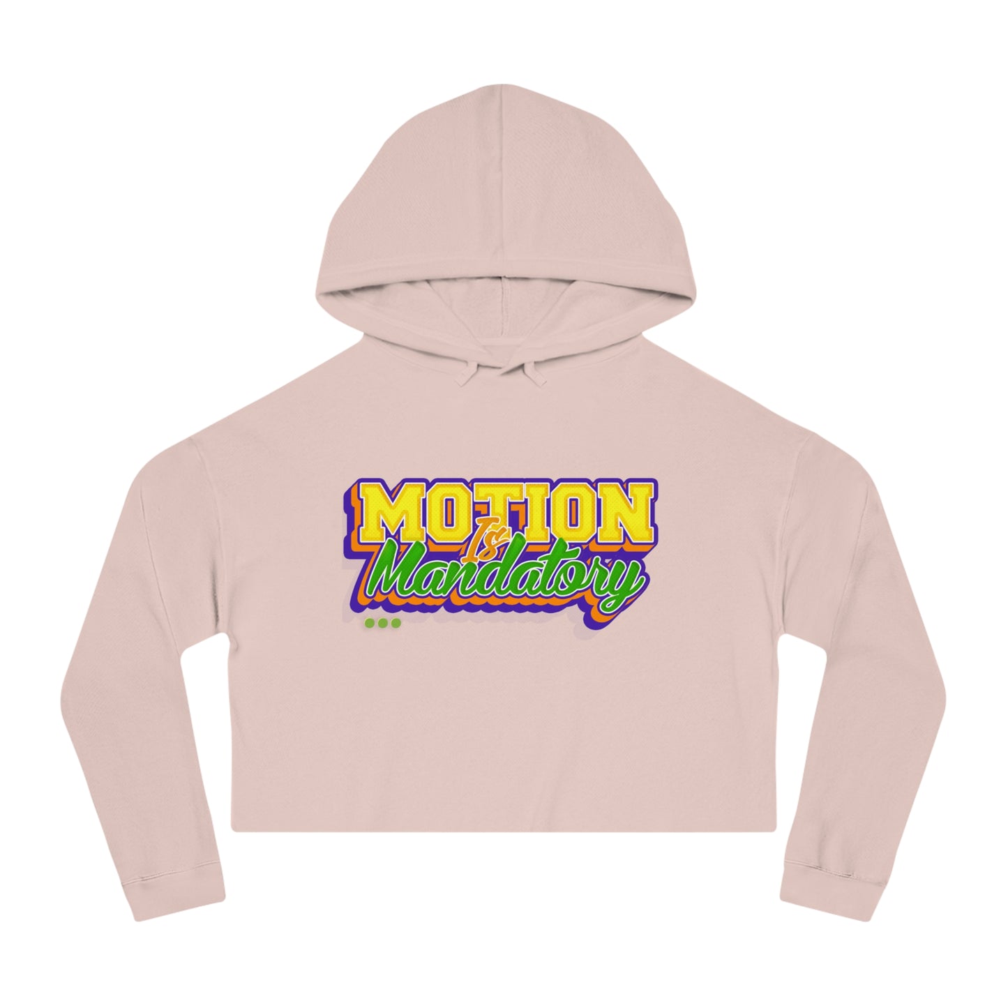 Motion Is Mandatory Women’s Cropped Hooded Sweatshirt