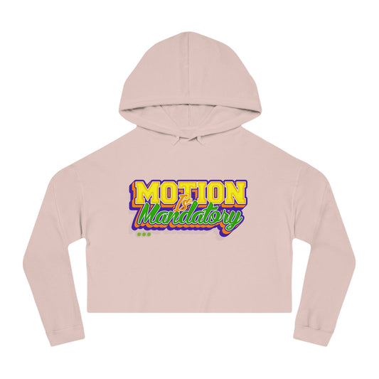 Motion Is Mandatory Women’s Cropped Hooded Sweatshirt