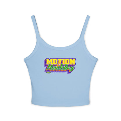 Motion Is Mandatory Women's Spaghetti Strap Tank Top