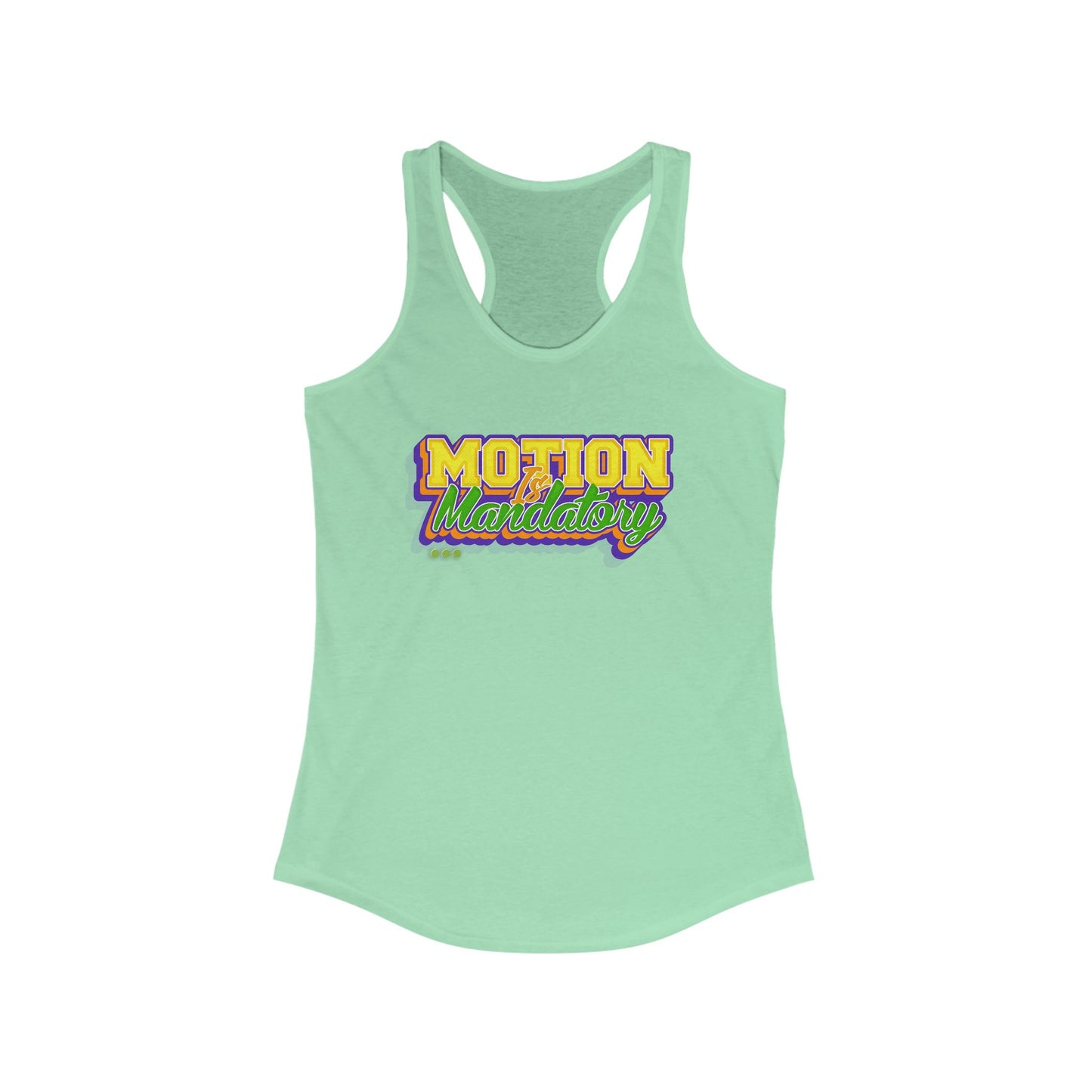 Motion Is Mandatory Women's Ideal Racerback Tank