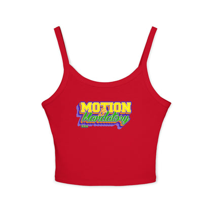Motion Is Mandatory Women's Spaghetti Strap Tank Top