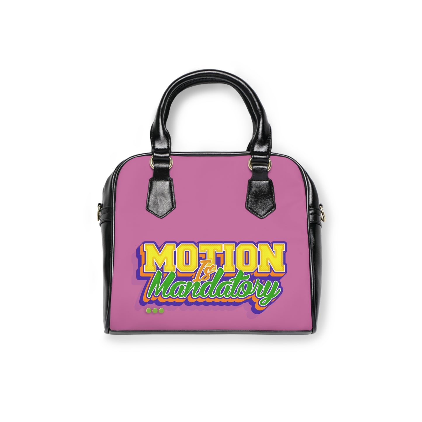 Motion Is Mandatory Shoulder Handbag